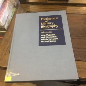 Dictionary of literary biography volume 197 : late-victorian and Edwardian British novelists 《文学传记辞典》（卷197，维多利亚晚期和爱德华时代英国小说家》
