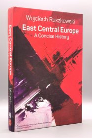 East Central Europe : A Concise History by Wojciech Roszkowski（欧洲史）英文原版书