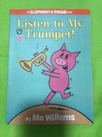 Listen to My Trumpet!：Listen to My Trumpet! 小象小猪系列：听我吹小号 ISBN9781423154044