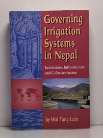 《尼泊尔灌溉系统治理：机构、基础设施与协作》  Governing Irrigation Systems in Nepal: Institutions, Infrastructure, and Collective Action by Wai-Fung Lam（亚洲研究）英文原版书