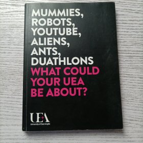 MUMMIES, ROBOTS,YOUTUBE,ALIENS,ANTS,DUATHLONS WHAT COULD YOUR UEA BE ABOUT?