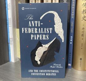 英文原版反联邦党人文集及制宪会议辩论集The Anti-Federalist Papers and the Constitutional Convention Debates