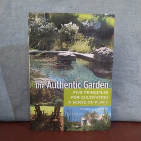 The Authentic Garden: Five Principles for Cultivating a Sense of Place【英文原版】