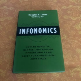 Infonomics: How to Monetize, Manage, and Measure Information as an Asset for Competitive Advantage（信息经济学：如何将信息作为资产进行货币化、管理和衡量，以获取竞争优势）