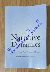 Narrative Dynamics: Essays on Time, Plot, Closure, and Frames