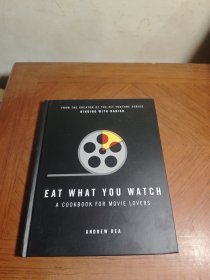 Eat What You Watch: A Cookbook for Movie Lovers