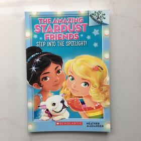 TheAmazingStardustFriends#1:StepIntoTheSpotlight!(ABranchesBook)学乐桥梁书大树系列之星尘之友1：走到聚光灯下！
