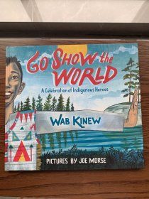 Go Show the World: A Celebration of Indigenous Heroes