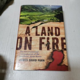 英文原版A Land on Fire The Environmental Consequences of the Southeast Asian Boom著火的土地:東南亞繁榮的環(huán)境后果