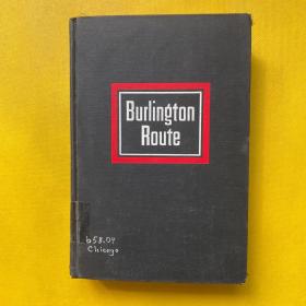 burlington route a history of the burling ton lines（伯灵顿航线伯灵顿航线的历史）精装外文原版 毛边本 1965