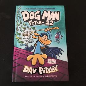 DOG MAN FETCH-22