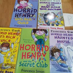 Francesca Simon:HORRID HENRY AND THE SECRET CLUB/HORRID HENRY GETS RICH QUICK/HORRID HENRY’S HAUNTED HOUSE/HORRID HENRY AND THE MEGA-MEAN TIME MACHINE/HORRID HENRY GETS RICH QUICK（5本合售）