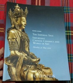 THE IMPERIAL SALE IMPORTANT CHINESE CERAMICS AND WORKS OF ART 香港佳士得2010年5月3日拍卖会图录 宫廷御制 瓷器工艺品