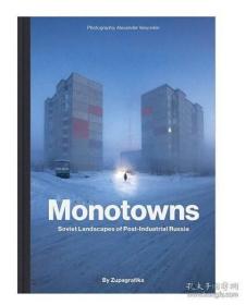 Monotowns:Soviet Landscapes of Post-Industrial Russia，单一型城市:俄罗斯后工业化时期的苏联景观 摄影集