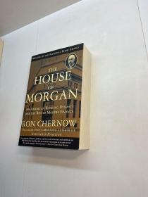 The House of Morgan   ：   An American Banking Dynasty and the Rise of Modern Finance（外文）【 9品-95品+++ 正版现货 自然旧 多图拍摄 看图下单 收藏佳品】