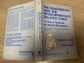 THE PEDATRICIAN AND THE DEVELOPMENTALLY  DELAYED CHILD A Clinical Textbook on Mental Retardation