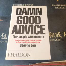 Damn Good Advice：How To Unleash Your Creative Potential by America's Master Communicator, George Lois