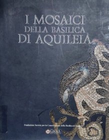 意大利阿奎莱亚地区古罗马巴西利卡建筑的镶嵌画艺术图集I Mosaici della Basilica di Aquileia 意大利语原版