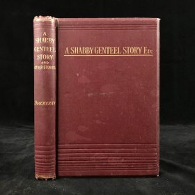 A Shabby Genteel Story and other tales.约20世纪末，萨克雷《悲惨华丽的故事与其他故事》，漆布精装烫金压花，书顶刷金