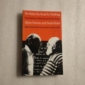 We Make the Road by Walking：Conversations on Education and Social Change