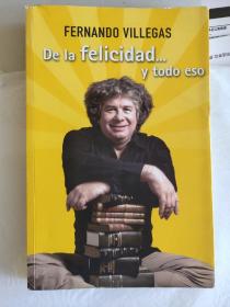 De la felicidad...y todo eso (BY Fernando Villegas)  西班牙语 <幸福…还有所有这些>