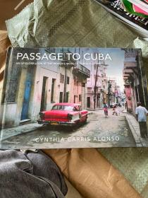 Passage to Cuba: An Up-Close Look at the World's Most Colorful Culture