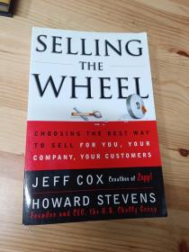 SELLING THE WHEEL：Choosing The Best Way To Sell For You Your Company Your Customers