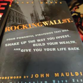 Rocking Wall Street  Four Powerful Strategies That will Shake Up the Way You Invest, Build Your Wealth And Give You Your Life Back