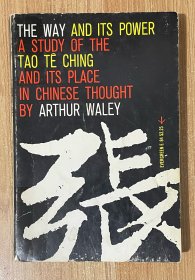 The Way and Its Power, A Study of the Tao Te Ching and Its Place in Chinese Thought