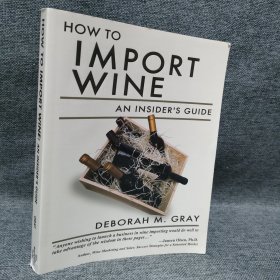 HOW TO IMPORT WINE: AN INSIDER'S GUIDE如何进口葡萄酒：业内人士指南