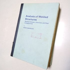 Analysis of Welded Structures Residual Stresses, Distortion,and their Consequences焊接结构分析（英文版）