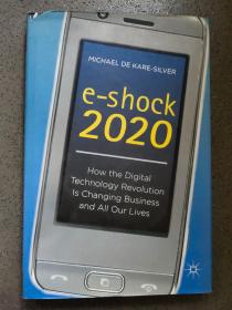 e-shock 2000:How the Digital Technology Revolution is Changing Business and All Our Lives