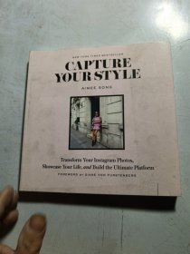 Capture Your Style：Transform Your Instagram Images, Showcase Your Life, and Build the Ultimate Platform