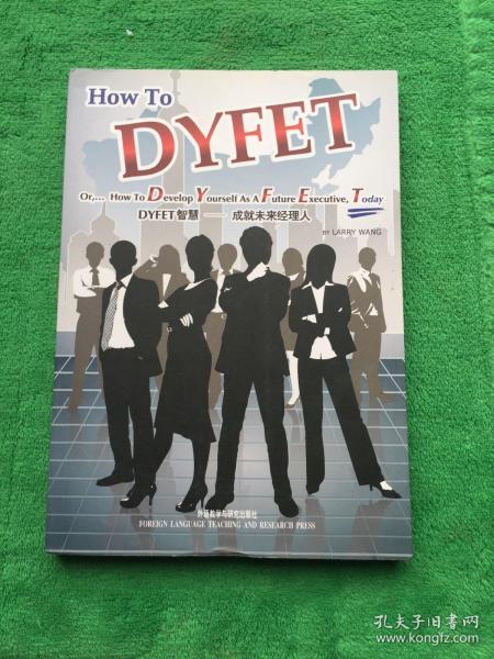 DYFET智慧 : 成就未来经理人 = How to DYFET or 
How to Develop Yourself As A Future Executive,
Today : 英文