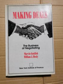 MAKING DEALS THE BUSINESS OF NEGOTIATING