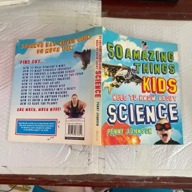 50 AMAZING THINGS KIDS NEED TO KNOW ABOUT SCIENCE