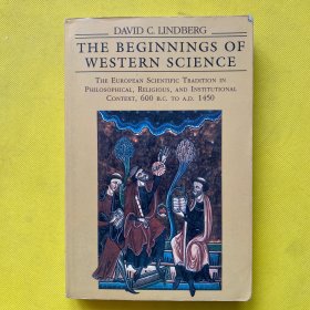 The Beginnings of Western Science：The European Scientific Tradition in Philosophical, Religious, and Institutional Context, Prehistory to A.D. 1450