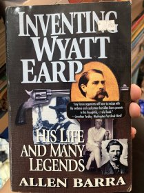 INVENTING WYATT EARP HIS LIFE AND MANY LEGENDS