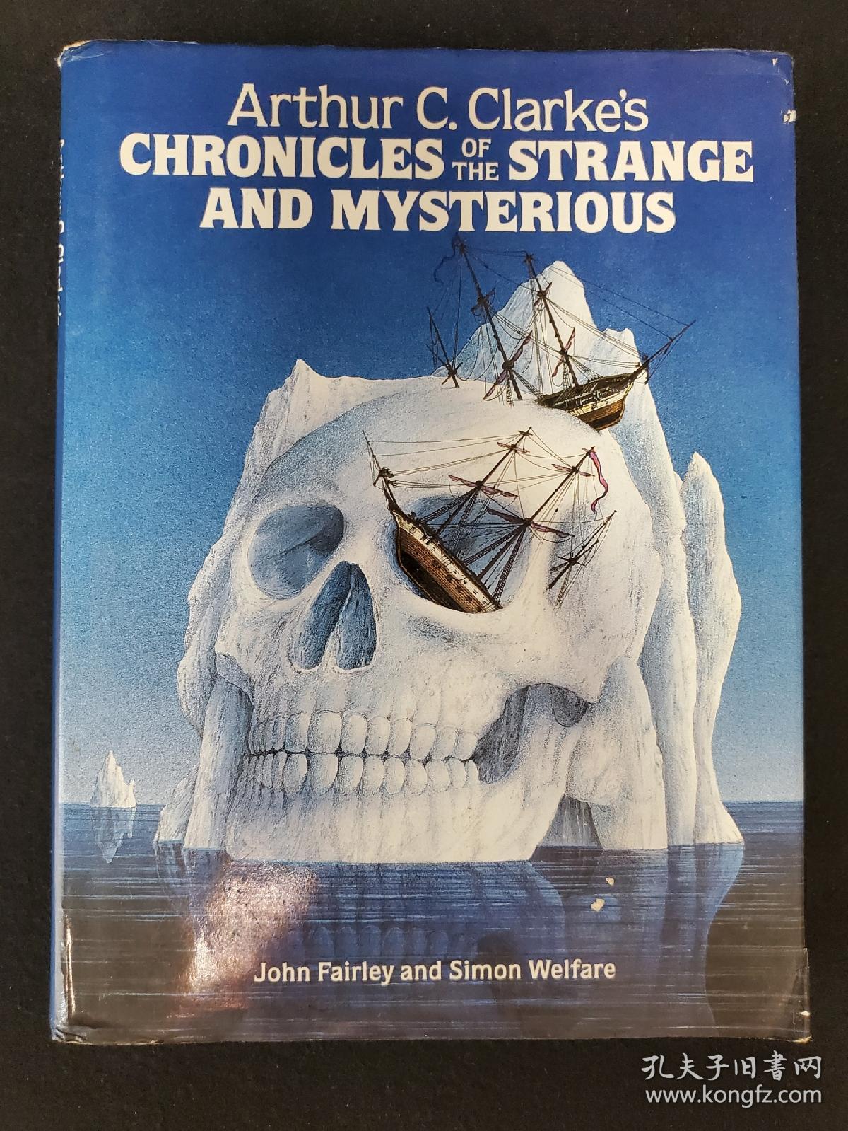 Arthur C. Clarke's Chronicles of the Strange and Mysterious. By John Fairley and Simin Welfare.