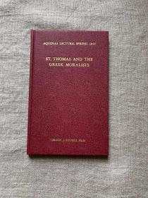 St. Thomas and the Greek Moralists (The Aquinas Lecture in Philosophy) 阿奎那与古希腊道德家 弗农·布尔克【英文版，精装】Aquinas 馆藏书，留意开本厚度