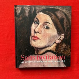 Sans invitation :Les artistes canadiennes de la modernite