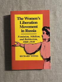 The Women's Liberation Movement in Russia: Feminism, Nihilism, and Bolshevism, 1860-1930, Extended Edition with a New Afterword 十九世纪后期到二十世纪初期俄罗斯女性解放运动 修订扩展版【普林斯顿大学出版社，英文版厚册】