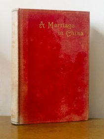 【立德夫人名著】1899年版《在中国的婚事》A Marriage in China 十分稀少 网络首现