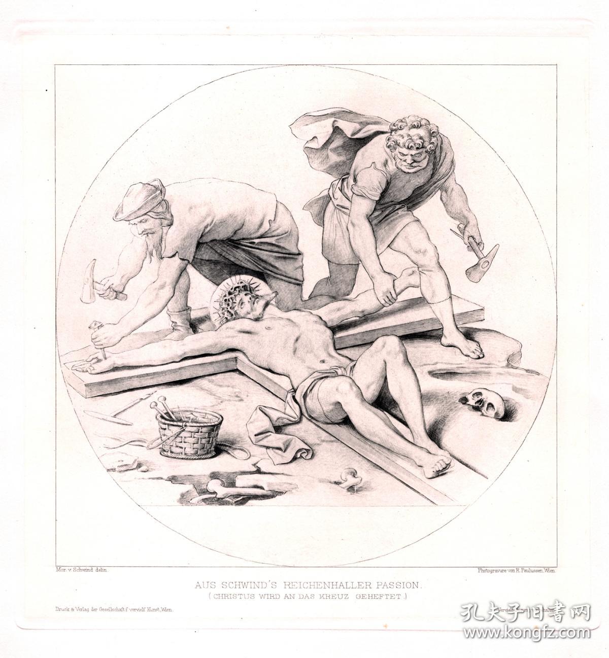 1891年照相凹版版画《受难：被钉十_字架》（AUS SCHWIND'S REICHENHALLER PASSION）-- 出自著名奥地利浪漫主义画家，莫里兹·冯·施温德（Moritz Von Schwind，1804-1871）的绘画作品 -- 奥地利维也纳艺术画廊出版 -- 版画纸张38.5*29厘米