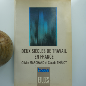 《二十世纪法国的劳动（Deux siècles de travail en France）》 法国经济史 劳动力市场分析 多图 平装本 1991年