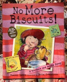 No More Biscuits！A Florence and Arnold Story（皮尔尼·刘易斯（Paeony Lewis）英国著名儿童文学作家，专门为3~8岁儿童创作故事。他的作品被翻译成12种语言在全世界销售。其中两个故事还被选中在BBC电台播放。其创作的“聪明豆绘本”中的《我永远爱你》已被广大中国家长所熟悉。）