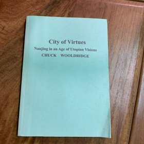 影印本。Chuck woolbridge. city of virtues, Nanjing in an age of utopia visions。太平天国研究的书。影印本。U of washington press. 2015.