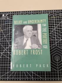 belief and uncertainty in the poetry of robert frost. robert pack. UP of new england. 2003. 里面近全新