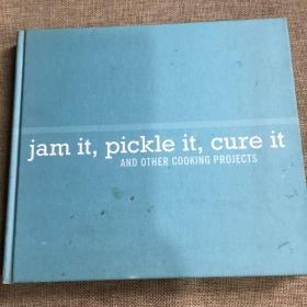 jam it,pickle it ,cure it