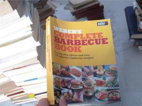 WEBER'S COMPLETE BARBECUE BOOK : Step-by-step Advice and Over 150 Delicious Barbecue Recipes